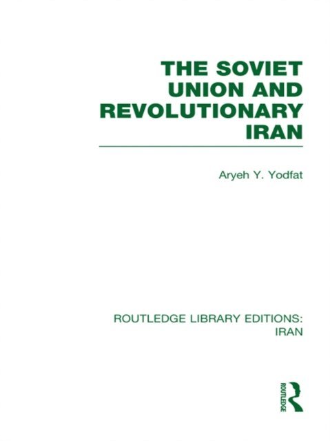 Aryeh Yodfat - Soviet Union and Revolutionary Iran (RLE Iran D), E-bok