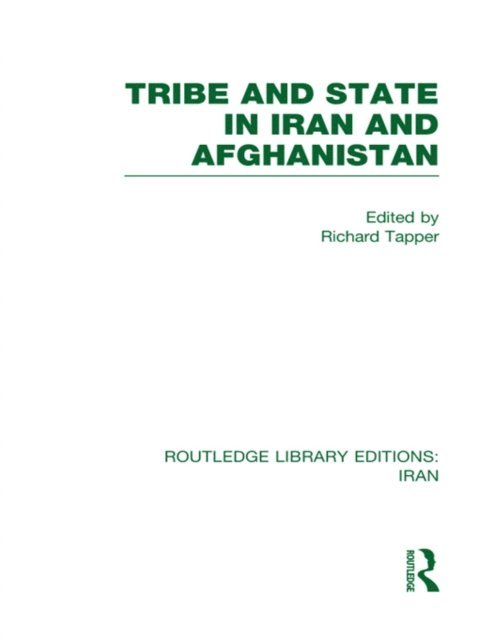 Richard Tapper - Tribe and State in Iran and Afghanistan (RLE Iran D), E-bok