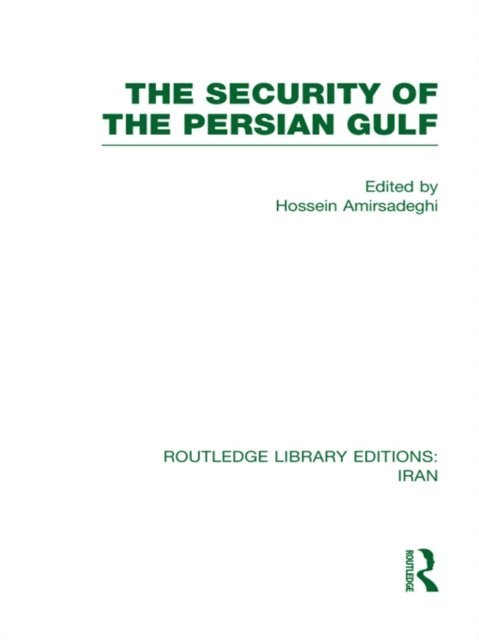 Hossein Amirsadeghi - Security of the Persian Gulf (RLE Iran D), E-bok