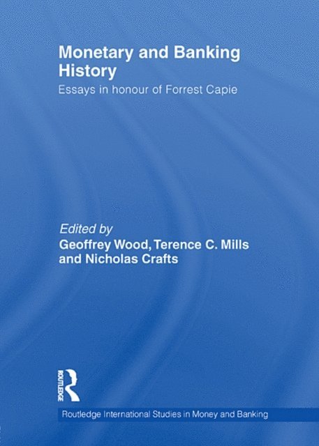 Nicholas Crafts, Terence Mills, Geoffrey Wood - Monetary and Banking History, E-bok