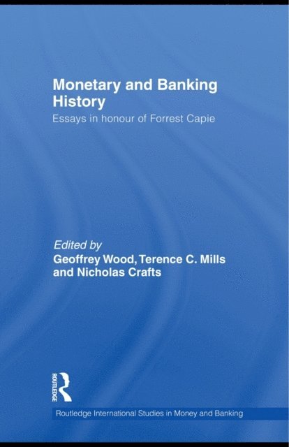 Nicholas Crafts, Terence Mills, Geoffrey Wood - Monetary and Banking History, E-bok