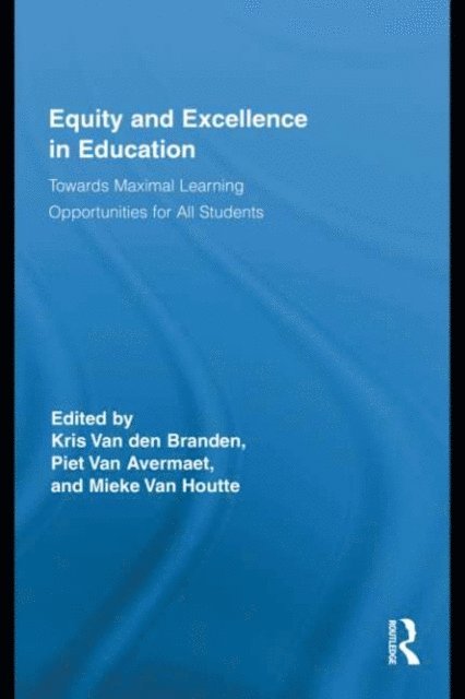 Mieke Van Houtte, Piet Van Avermaet, Kris Van den Branden - Equity and Excellence in Education, E-bok