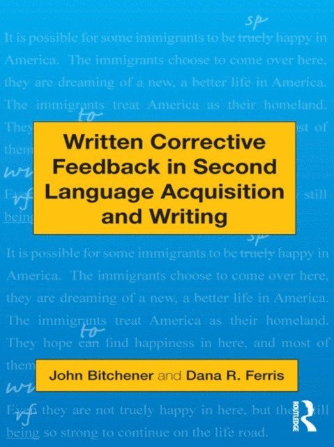 Dana R. Ferris, John Bitchener - Written Corrective Feedback in Second Language Acquisition and Writing, E-bok