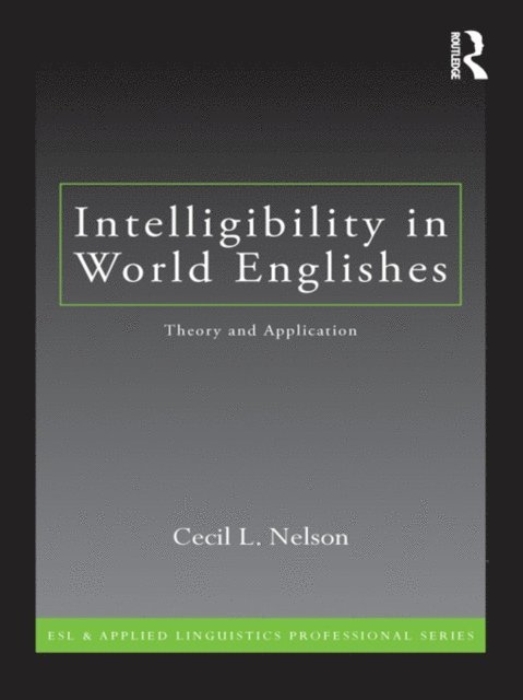 Cecil L. Nelson - Intelligibility in World Englishes, E-bok