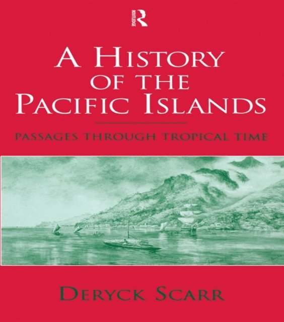 Deryck Scarr - History of the Pacific Islands, E-bok