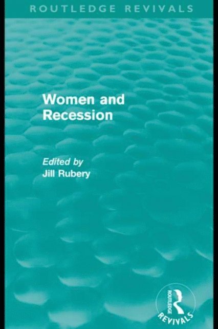Jill Rubery - Women and Recession (Routledge Revivals), E-bok