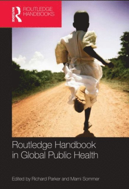 Marni Sommer, Richard Parker - Routledge Handbook of Global Public Health, E-bok
