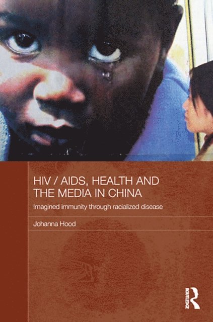 Johanna Hood - HIV / AIDS, Health and the Media in China, E-bok