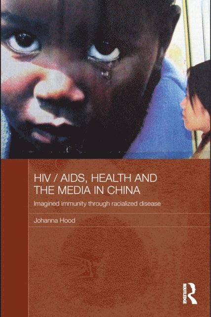 Johanna Hood - HIV / AIDS, Health and the Media in China, E-bok