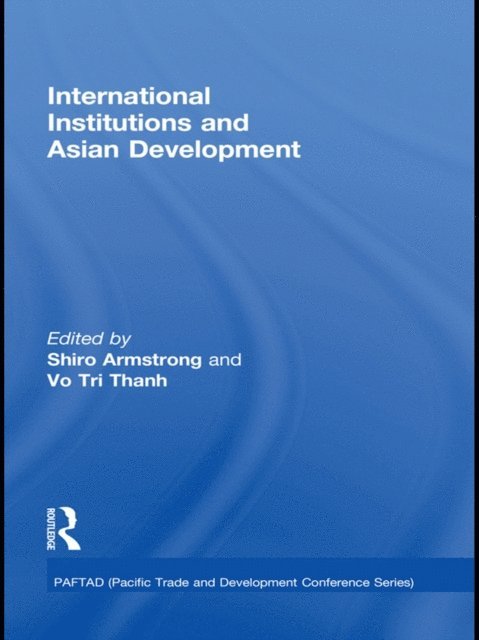 Thanh Tri Vo - International Institutions and Economic Development in Asia, E-bok