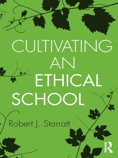 Robert J. Starratt - Cultivating an Ethical School, E-bok