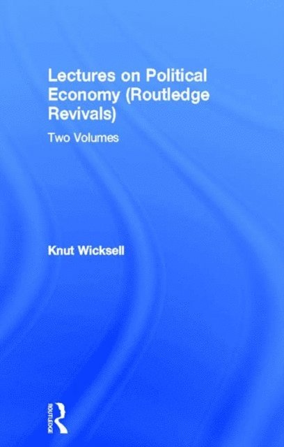 Knut Wicksell - Lectures on Political Economy (Routledge Revivals), E-bok