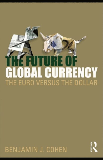 Benjamin J. Cohen - Future of Global Currency, E-bok