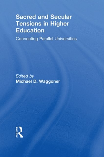 Michael D. Waggoner - Sacred and Secular Tensions in Higher Education, E-bok