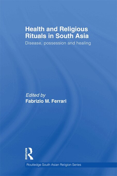 Fabrizio Ferrari - Health and Religious Rituals in South Asia, E-bok