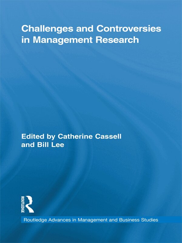 Bill Lee, Catherine Cassell - Challenges and Controversies in Management Research, E-bok