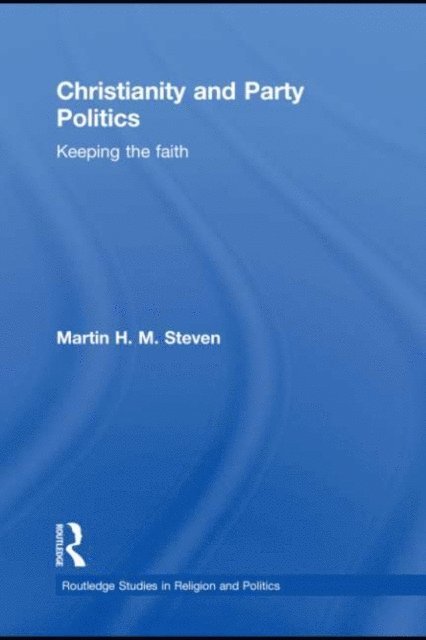 Martin Steven - Christianity and Party Politics, E-bok