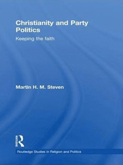 Martin Steven - Christianity and Party Politics, E-bok