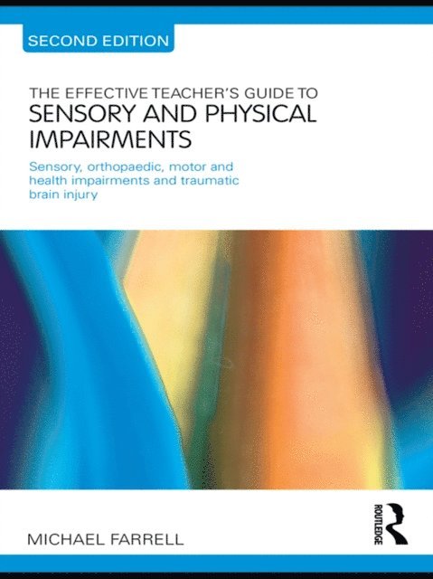 Michael Farrell - Effective Teacher's Guide to Sensory and Physical Impairments, E-bok