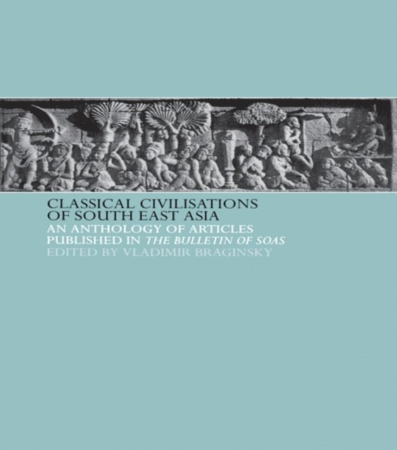 Vladimir Braginsky - Classical Civilizations of South-East Asia, E-bok