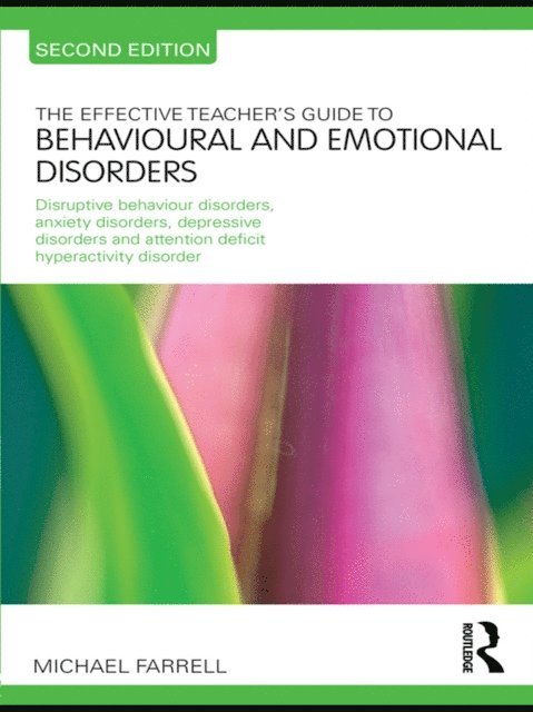 Michael Farrell - Effective Teacher's Guide to Behavioural and Emotional Disorders, E-bok