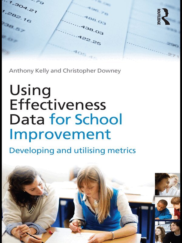 Anthony Kelly, Christopher Downey - Using Effectiveness Data for School Improvement, E-bok
