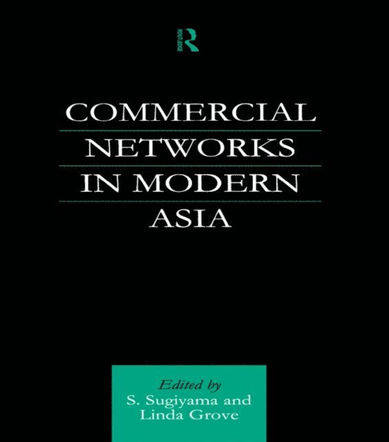 Shinya Sugiyama, Linda Grove - Commercial Networks in Modern Asia, E-bok