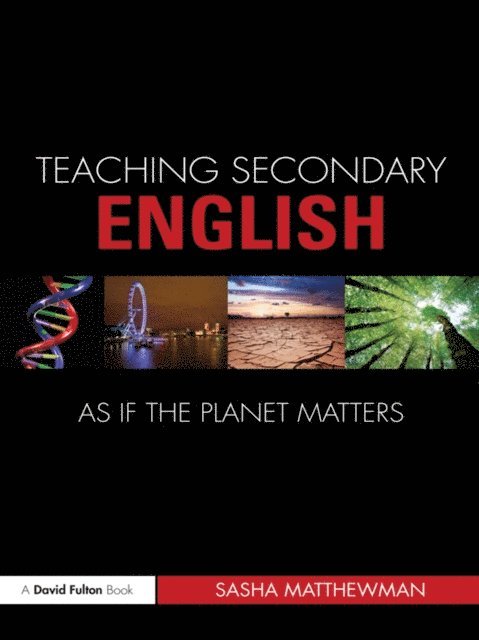 Sasha Matthewman - Teaching Secondary English as if the Planet Matters, E-bok