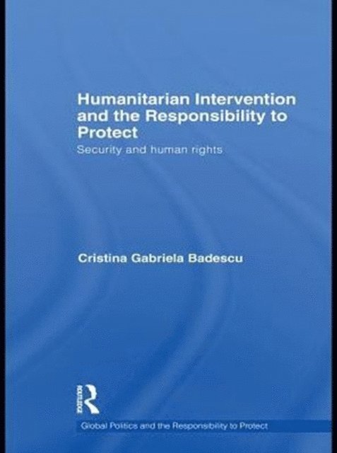 Cristina Badescu - Humanitarian Intervention and the Responsibility to Protect, E-bok