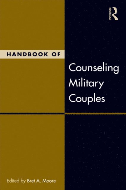 Bret A. Moore - Handbook of Counseling Military Couples, E-bok
