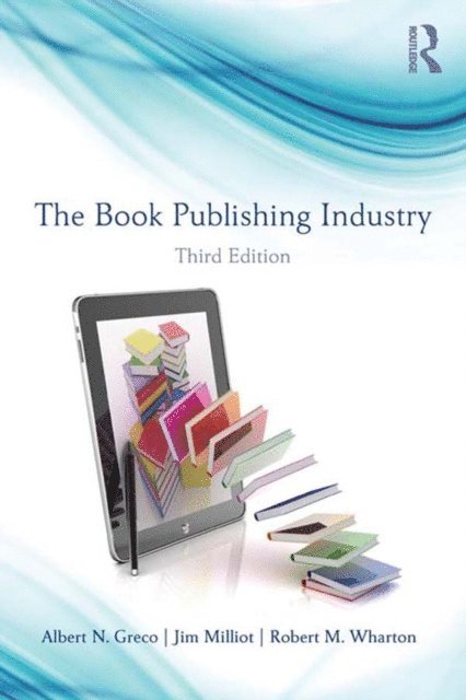 Robert Wharton, Jim Milliot, Albert N. Greco - Book Publishing Industry, E-bok