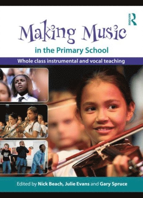 Gary Spruce, Julie Evans, Nick Beach - Making Music in the Primary School, E-bok