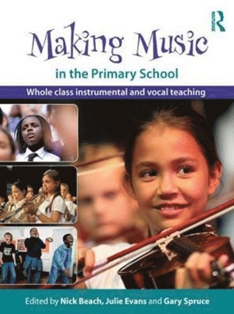 Gary Spruce, Julie Evans, Nick Beach - Making Music in the Primary School, E-bok