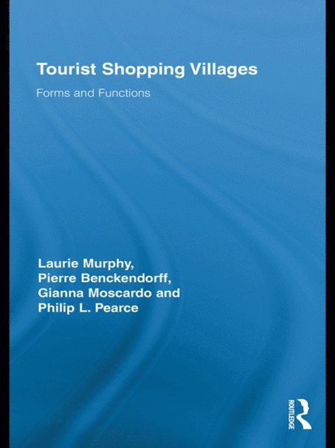 Philip L. Pearce, Gianna Moscardo, Pierre Benckendorff, Laurie Murphy - Tourist Shopping Villages, E-bok