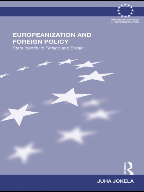 Juha Jokela - Europeanization and Foreign Policy, E-bok