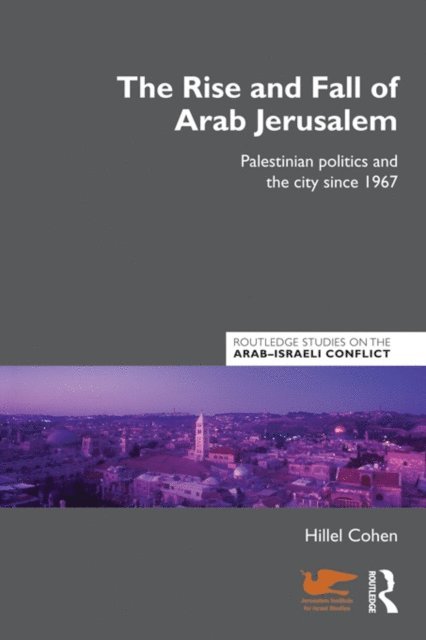 Hillel Cohen - Rise and Fall of Arab Jerusalem, E-bok