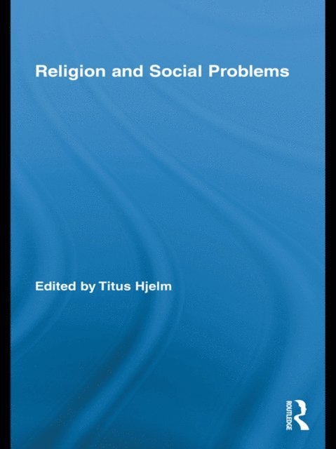 Titus Hjelm - Religion and Social Problems, E-bok
