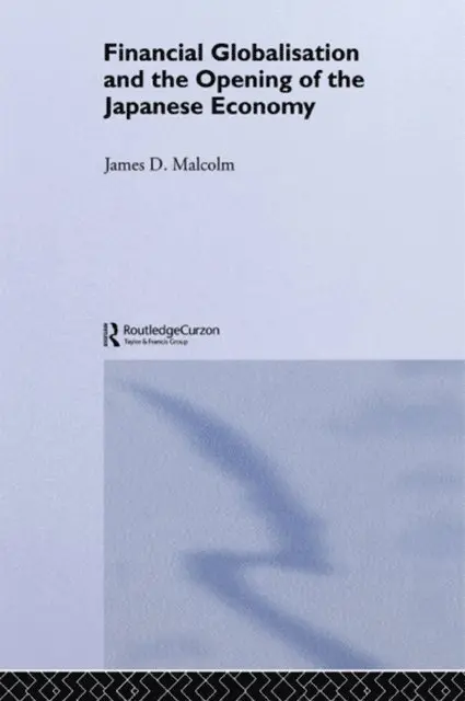 James P. Malcolm - Financial Globalization and the Opening of the Japanese Economy, E-bok. Tillgänglighet: Lägg i varukorg