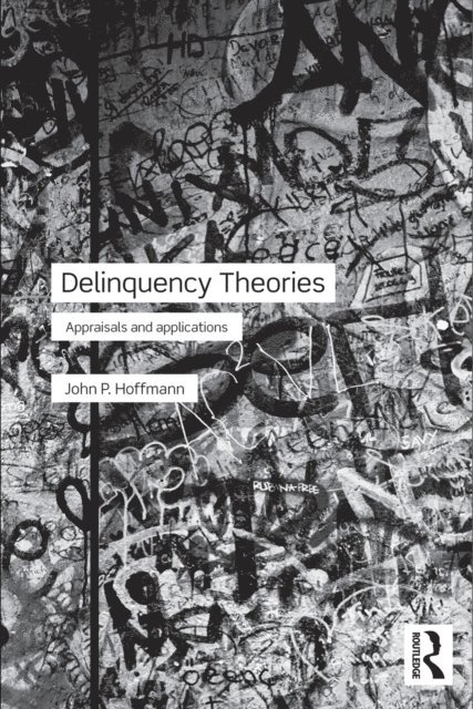 John Hoffmann - Delinquency Theories, E-bok