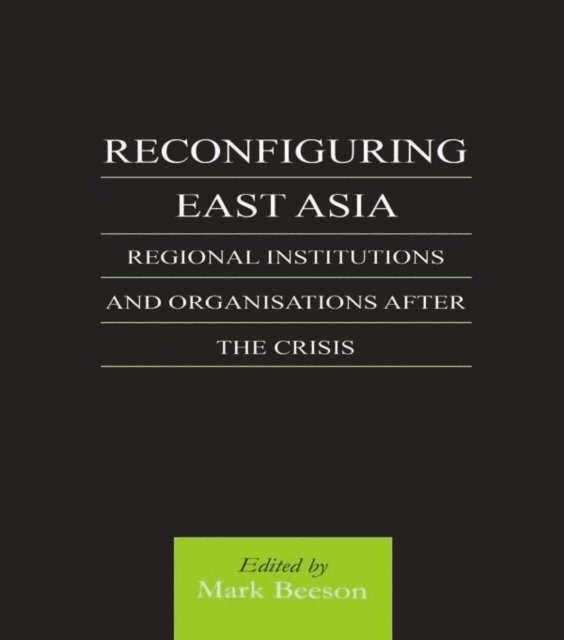 Mark Beeson - Reconfiguring East Asia, E-bok