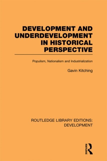 Gavin Kitching - Development and Underdevelopment in Historical Perspective, E-bok