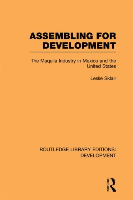 Leslie Sklair - Assembling for Development, E-bok