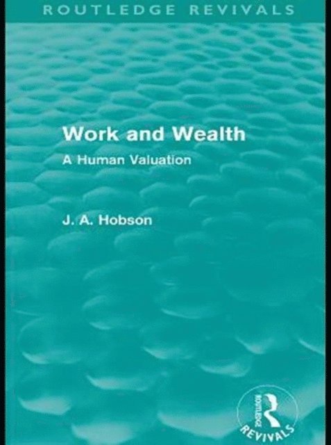 J. A. Hobson - Work and Wealth (Routledge Revivals), E-bok