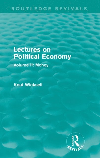 Knut Wicksell - Lectures on Political Economy (Routledge Revivals), E-bok