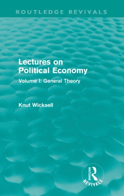 Knut Wicksell - Lectures on Political Economy (Routledge Revivals), E-bok