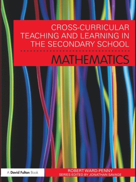 Robert Ward-Penny - Cross-Curricular Teaching and Learning in the Secondary School... Mathematics, E-bok