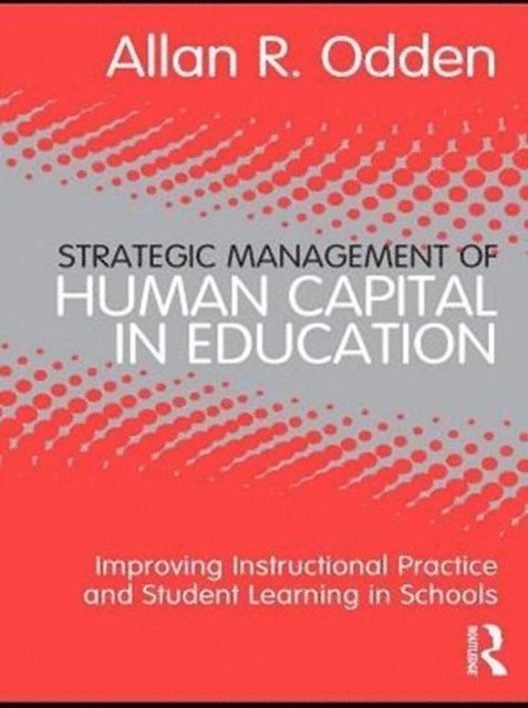 Allan R. Odden - Strategic Management of Human Capital in Education, E-bok