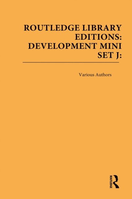 Various - Routledge Library Editions: Development Mini-Set J: Politics and International Relations, E-bok