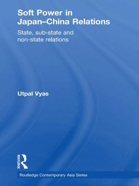 Utpal Vyas - Soft Power in Japan-China Relations, E-bok