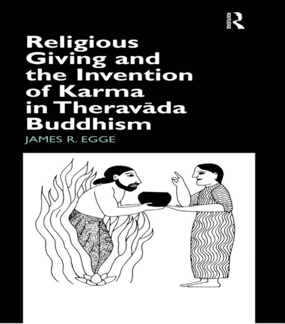 James Egge - Religious Giving and the Invention of Karma in Theravada Buddhism, E-bok